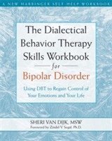 The Dialectical Behavior Therapy Skills Workbook for Bipolar Disorder 1