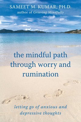 bokomslag The Mindful Path Through Worry and Rumination