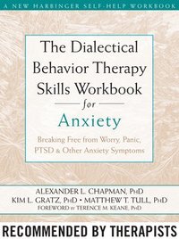 bokomslag The Dialectical Behaviour Therapy Skills Workbook for Anxiety