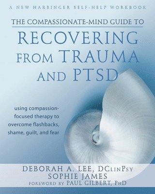 Compassionate-Mind Guide to Recovering from Trauma and Ptsd 1