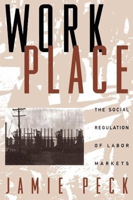 United States) Peck, Jamie, PhD (University of Wisconsin–Madison, Jamie Peck - Work-Place, Häftad