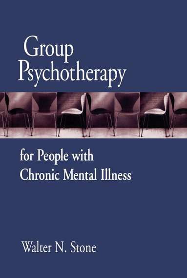 Walter N. Stone - Group Psychotherapy for People with Chronic Mental Illness, Inbunden