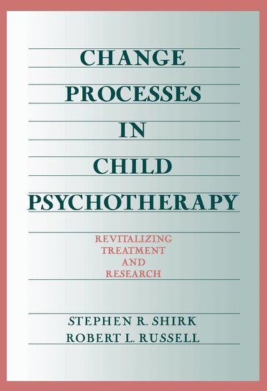 Stephen R. Shirk, Robert L. Russell - Change Processes in Child Psychotherapy, Inbunden