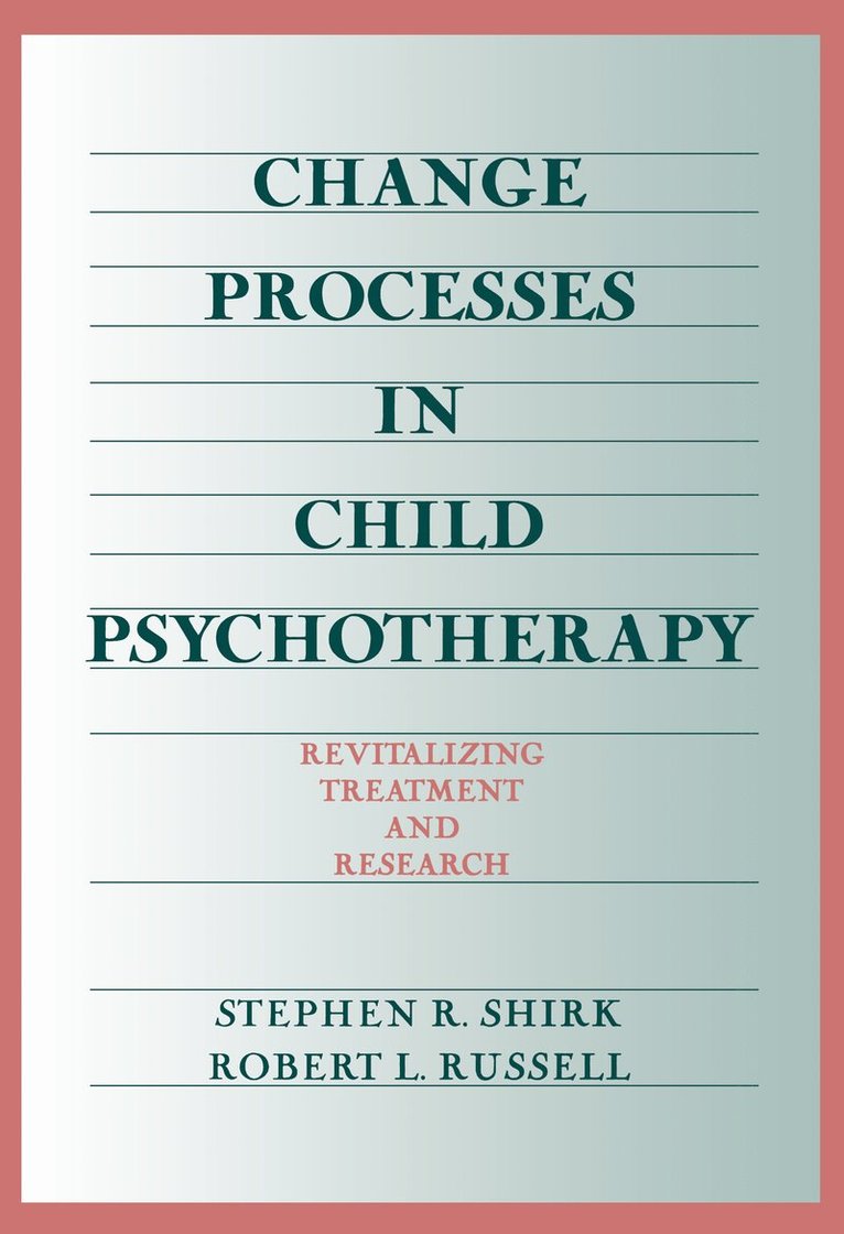 Stephen R. Shirk, Robert L. Russell, United States) Shirk, Stephen R. (University of Denver, United States) Russell, Robert L. (Loyola University of Chicago, Stephen R Shirk, Robert L Russell - Change Processes in Child Psychotherapy, Inbunden