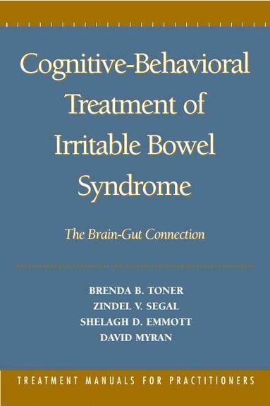 Brenda B. Toner, Zindel V. Segal, Shelagh D. Emmott, David Myran - Cognitive-Behavioral Treatment of Irritable Bowel Syndrome, Inbunden