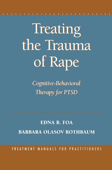 Edna B. Foa, Barbara Olasov Rothbaum - Treating the Trauma of Rape, Inbunden