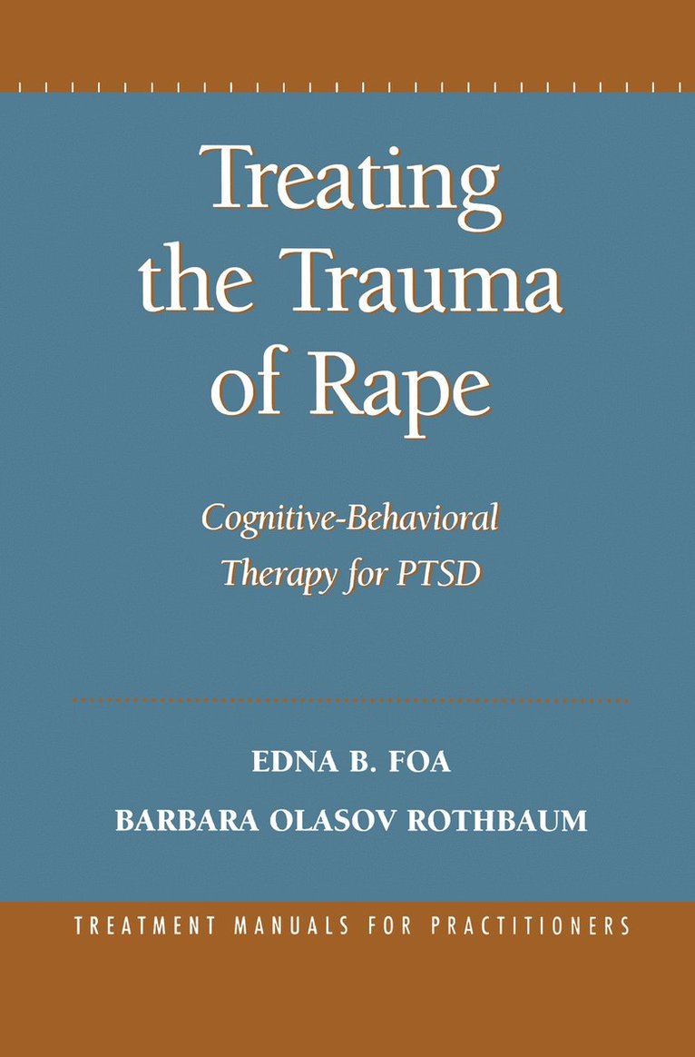 Edna B. Foa, Barbara Olasov Rothbaum, United States) Foa, Edna B. (University of Pennsylvania, Edna B Foa - Treating the Trauma of Rape, Inbunden