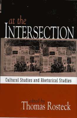 bokomslag At the Intersection: Cultural Studies and Rhetorical Studies