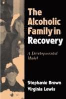 bokomslag The Alcoholic Family in Recovery