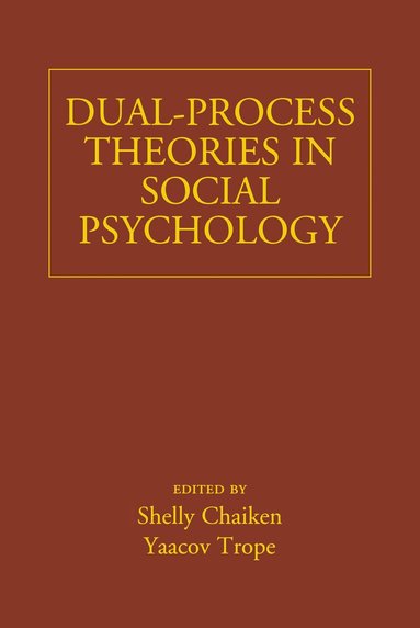 Shelly Chaiken, Yaacov Trope - Dual-Process Theories in Social Psychology, Inbunden