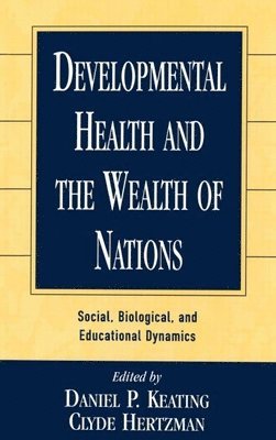 Daniel P Keating, Clyde Hertzman - Developmental Health and the Wealth of Nations, Inbunden