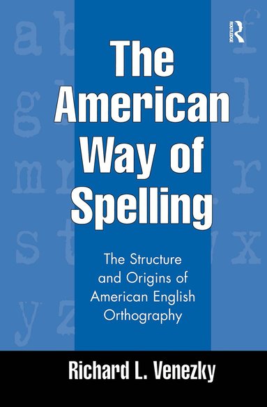 Richard L. Venezky - American Way of Spelling, Inbunden