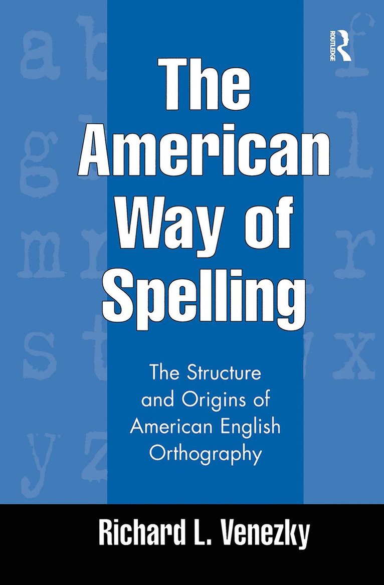 Richard L. Venezky, United States) Venezky, Richard L. (University of Delaware, Richard L Venezky - American Way of Spelling, Inbunden