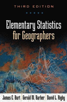 Elementary Statistics for Geographers, Third Edition 1