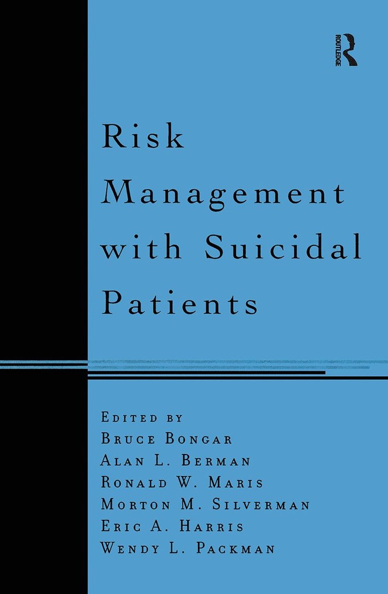Bruce Bongar, Alan L. Berman, Ronald W. Maris, Morton M. Silverman, Eric A. Harris, United States) Maris, Ronald W. (University of South Carolina (Emeritus), Alan L Berman, Ronald W Maris, Morton M Silverman, Eric A Harris, Wendy Packman - Risk Management with Suicidal Patients, Häftad