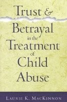 bokomslag Trust and Betrayal in the Treatment of Child Abuse
