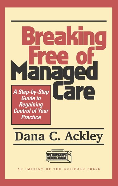Dana C. Ackley - Breaking Free of Managed Care, Häftad