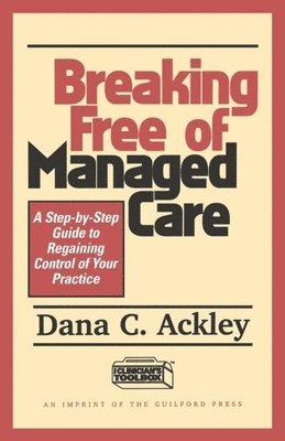 Breaking Free of Managed Care 1