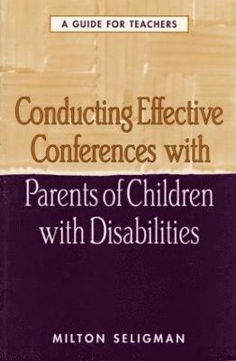 Conducting Effective Conferences with Parents of Children with Disabilities 1