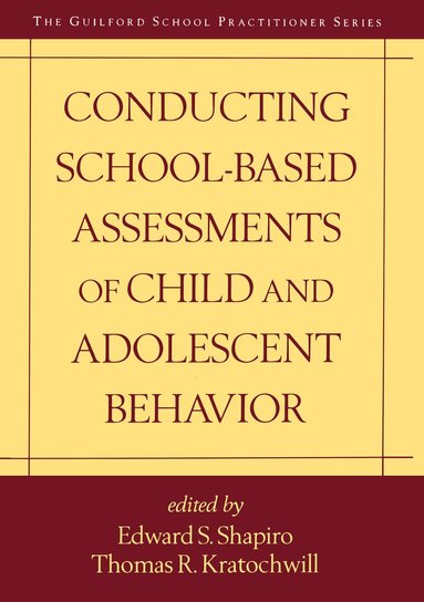 Edward S. Shapiro, Thomas R. Kratochwill - Conducting School-Based Assessments of Child and Adolescent Behavior, First Edition, Inbunden