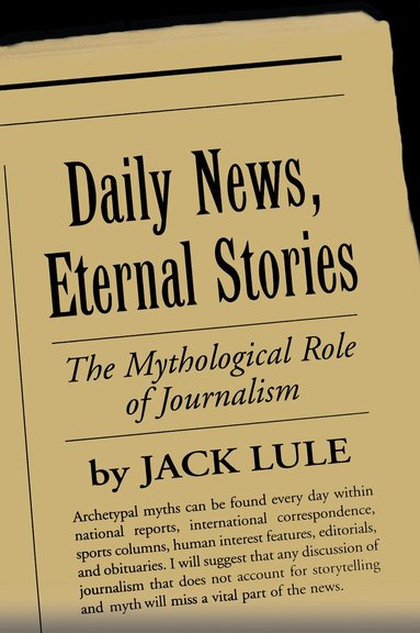 Jack Lule - Daily News, Eternal Stories, Häftad