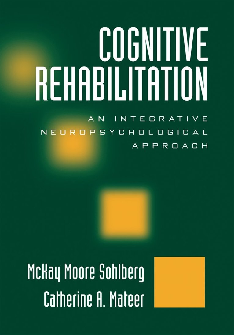 McKay Moore Sohlberg, Catherine A. Mateer, United States) Sohlberg, McKay Moore (University of Oregon, Canada) Mateer, Catherine A. (University of Victoria - Cognitive Rehabilitation, Second Edition, Inbunden