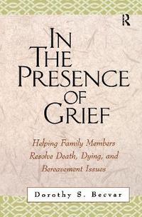 bokomslag In the Presence of Grief