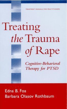 Edna B. Foa, Barbara Olasov Rothbaum, United States) Foa, Edna B. (University of Pennsylvania, Edna B Foa - Treating the Trauma of Rape, Häftad