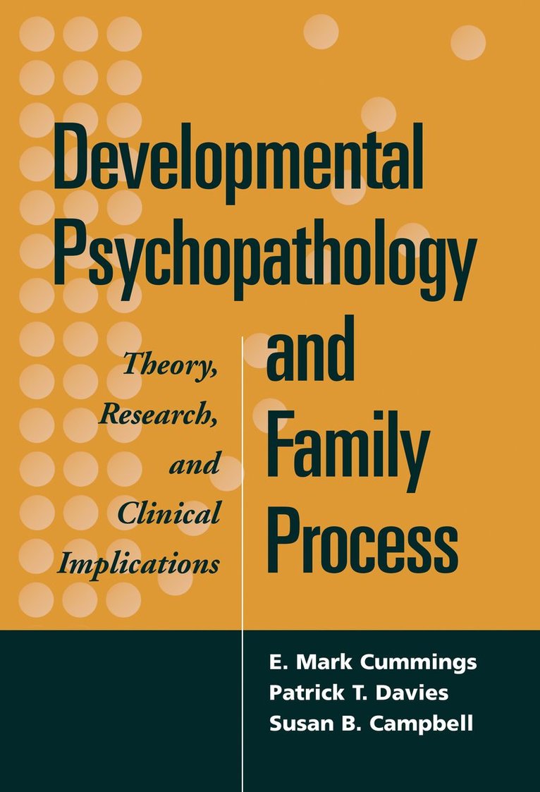 E. Mark Cummings, Patrick T. Davies, Susan B. Campbell, United States) Cummings, E. Mark (University of Notre Dame, United States) Davies, Patrick T. (University of Rochester, United States) Campbell, Susan B. (University of Pittsburgh, E Mark Cummings, Patrick T Davies, Susan B Campbell - Developmental Psychopathology and Family Process, Häftad