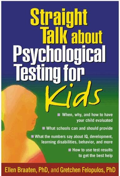 Ellen Braaten, Gretchen Felopulos - Straight Talk about Psychological Testing for Kids, Häftad
