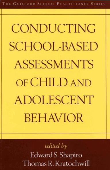 Edward S. Shapiro, Thomas R. Kratochwill - Conducting School-Based Assessments of Child and Adolescent Behavior, First Edition, Häftad