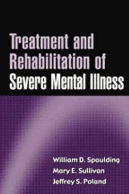 bokomslag Treatment and Rehabilitation of Severe Mental Illness
