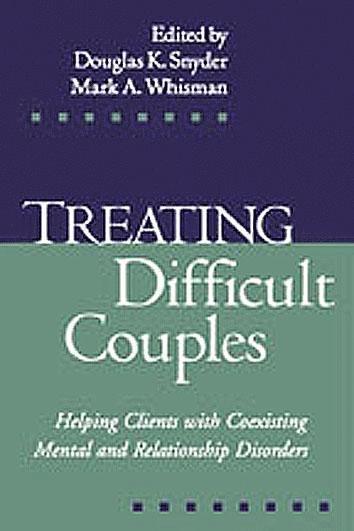 Douglas K. Snyder, Mark A. Whisman, United States) Snyder, Douglas K. (Texas A&M University, United States) Whisman, Mark A. (University of Colorado at Boulder, Douglas K Snyder, Mark A Whisman - Treating Difficult Couples, Inbunden