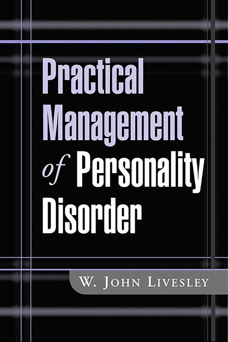 W. John Livesley, Canada) Livesley, W. John (University of British Columbia (Emeritus), W John Livesley - Practical Management of Personality Disorder, Inbunden