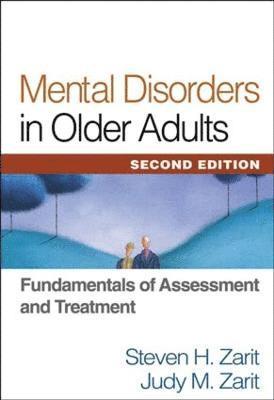 Steven H. Zarit, Judy M. Zarit, United States) Zarit, Steven H. (Pennsylvania State University, United States) Zarit, Judy M. (State College, Steven H Zarit, Judy M Zarit - Mental Disorders in Older Adults, Second Edition, Inbunden