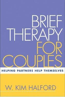 W. Kim Halford, Australia) Halford, W. Kim (University of Queensland, W Kim Halford - Brief Therapy for Couples, Häftad