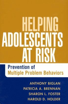 Anthony Biglan, Patricia A. Brennan, Sharon L. Foster, Harold D. Holder - Helping Adolescents at Risk, Inbunden