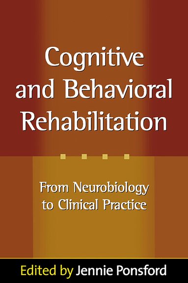 Jennie Ponsford - Cognitive and Behavioral Rehabilitation, Inbunden
