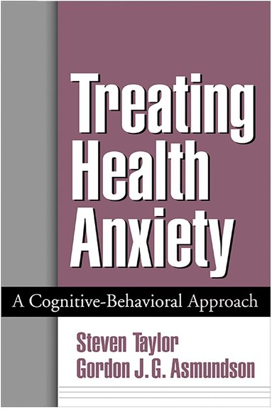 Steven Taylor, Gordon J. G. Asmundson - Treating Health Anxiety, Inbunden
