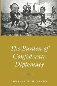 bokomslag Burden Of Confederate Diplomacy