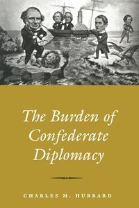 bokomslag Burden of Confederate Diplomacy