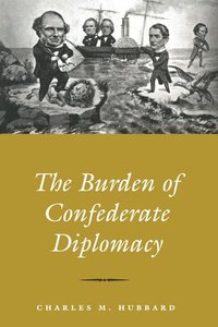 bokomslag Burden Of Confederate Diplomacy