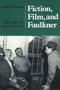 bokomslag Fiction, Film, And Faulkner