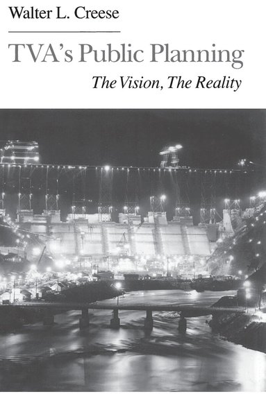 Walter L. Creese - Tva's Public Planning, Häftad