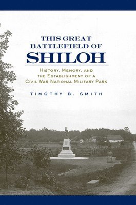 Timothy B. Smith - This Great Battlefield of Shiloh, Inbunden