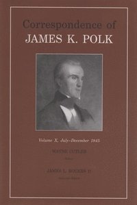 bokomslag Correspondence of James K. Polk, Vol. 10
