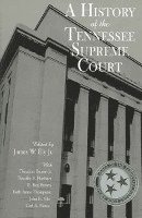 bokomslag A History Of The Tennessee Supreme Court