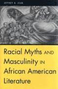 bokomslag Racial Myths and Masculinity in African American Literature