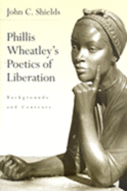 bokomslag Phillis Wheatley's Poetics of Liberation