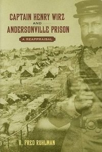 bokomslag Captain Henry Wirz and Andersonville Prison